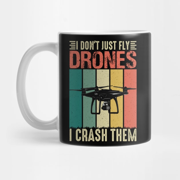 I Dont Just Fly Drones I Crash Them Too Drone Pilot by Visual Vibes